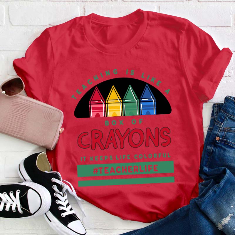 Teaching Is Like A Box Of Crayons Teacher T-Shirt