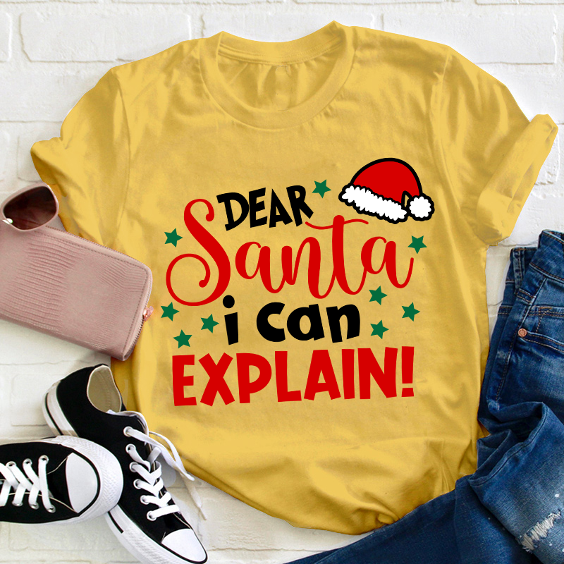 Dear Santa I Can Explain Teacher T-Shirt