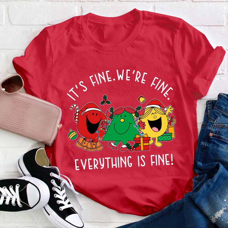 It's Fine We're Fine Everything Is Fine Teacher T-Shirt