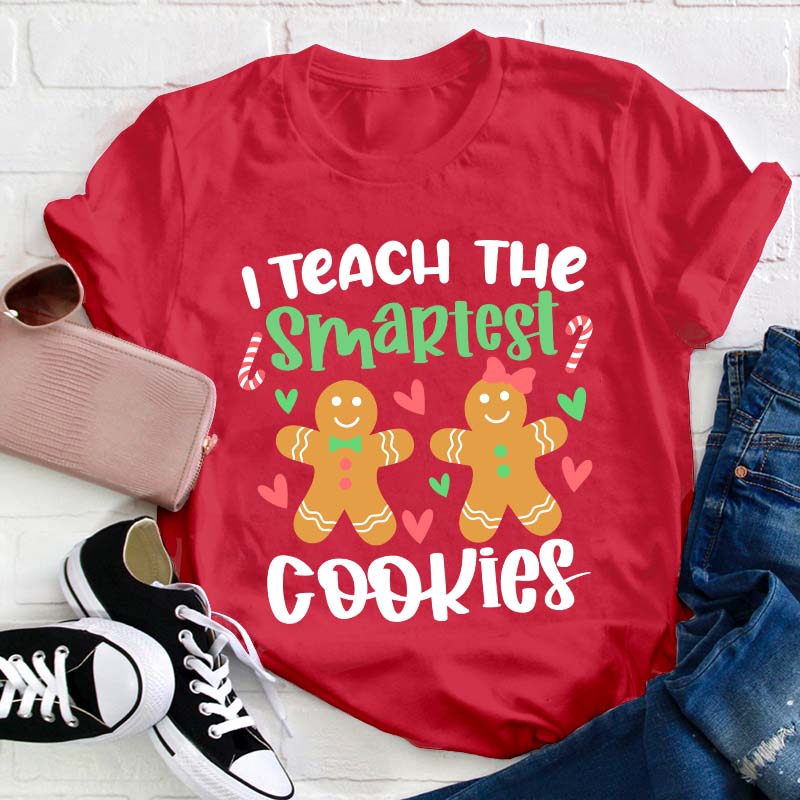 I Teach The Smartest Cookies Teacher T-Shirt