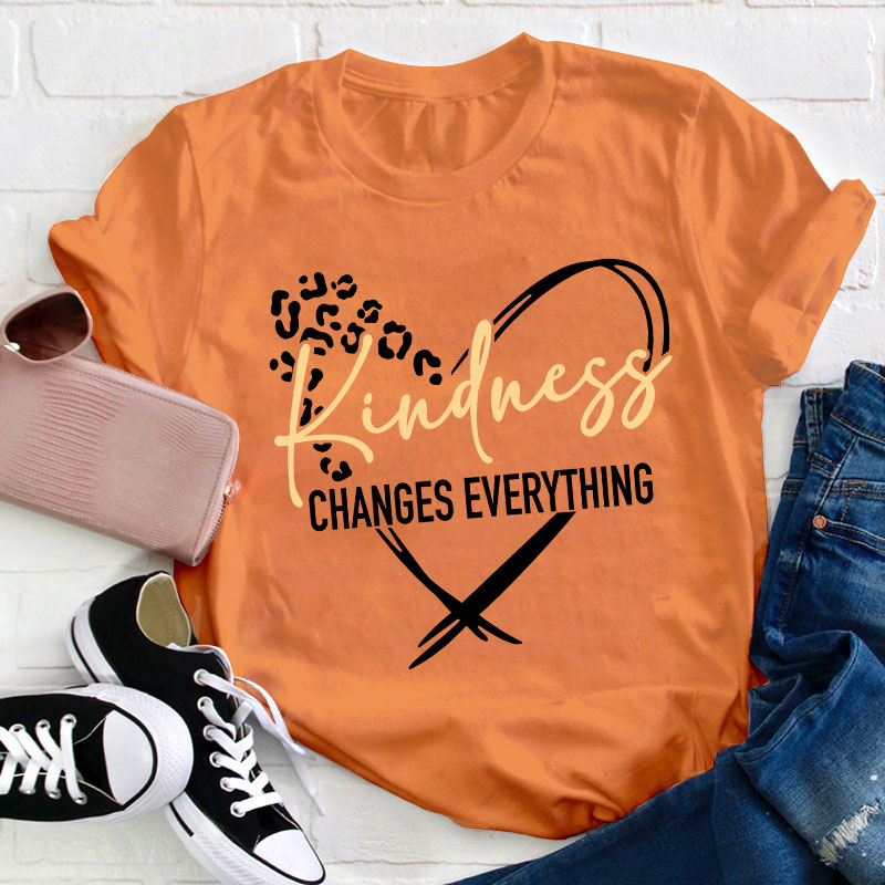 Kindness Changes Everything Teacher T-Shirt