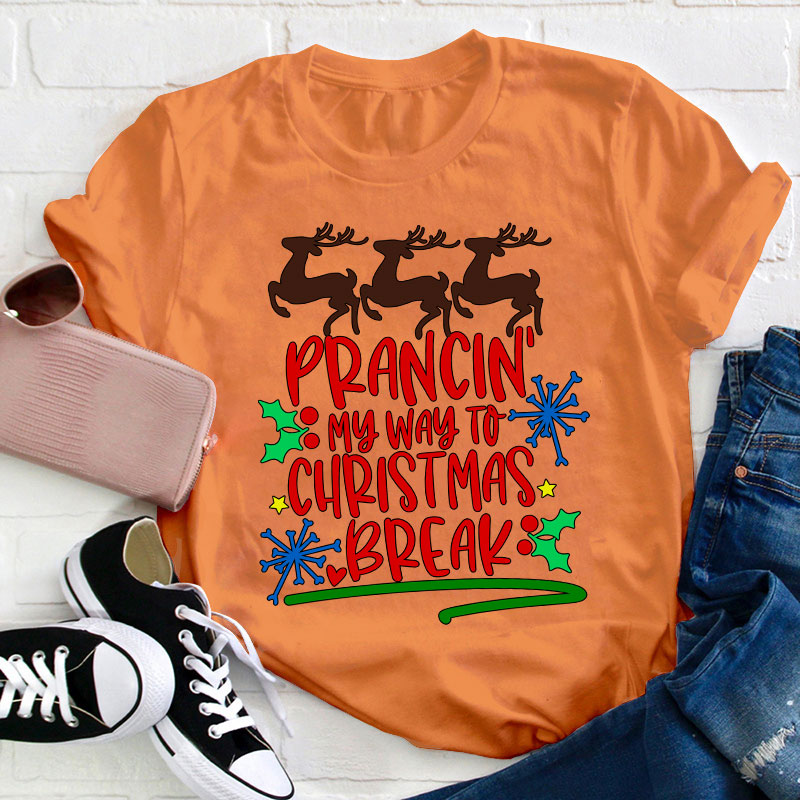 Prancing My Way To Christmas Break Teacher T-Shirt