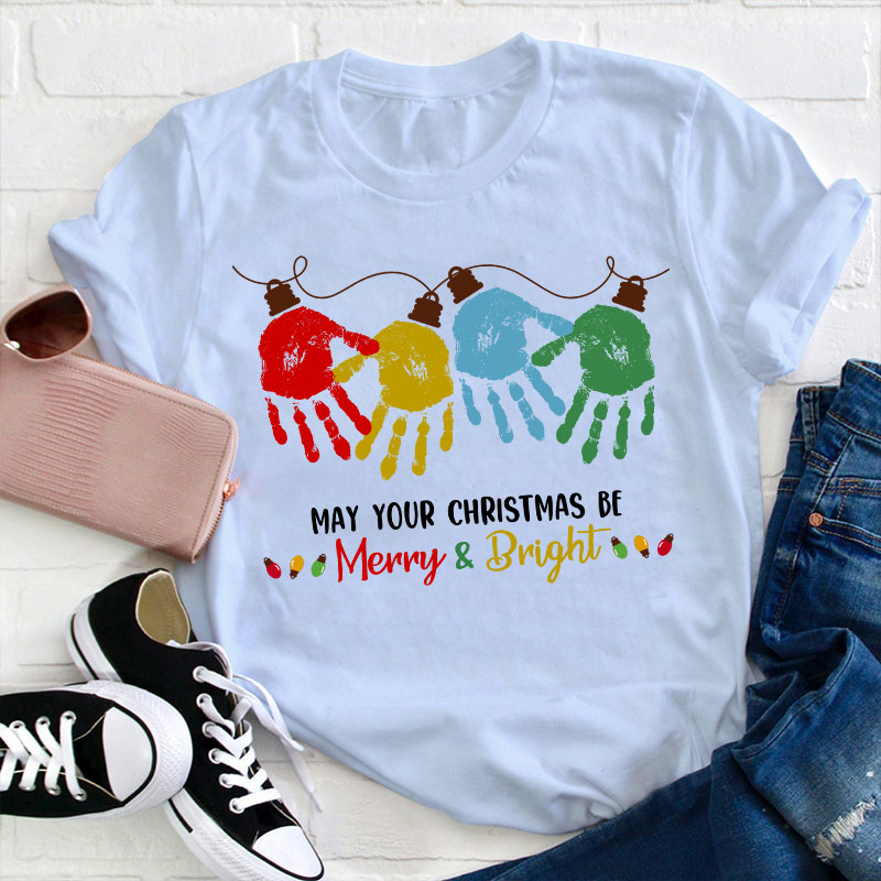 May Your Christmas Be Merry And Bright Teacher T-Shirt