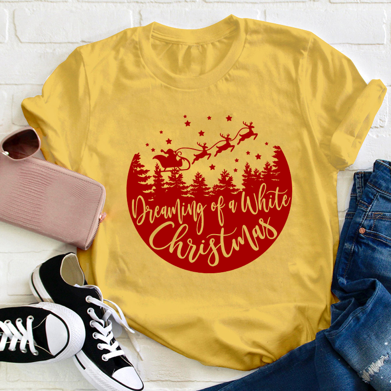 Dreaming Of A White Christmas Teacher T-Shirt