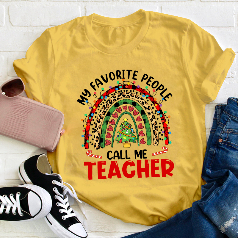My Favorite People Call Me Teacher T-Shirt
