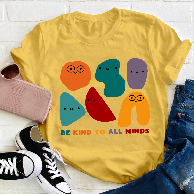 Be Kind To All Minds Teacher T-Shirt