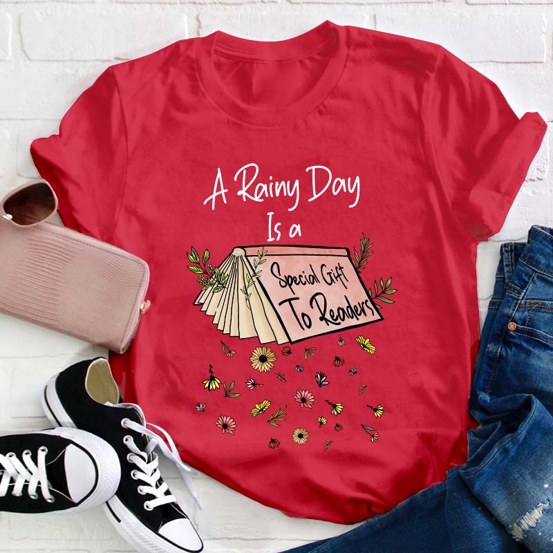 A Rainy Day Is A Special Gift To Readers Teacher T-Shirt