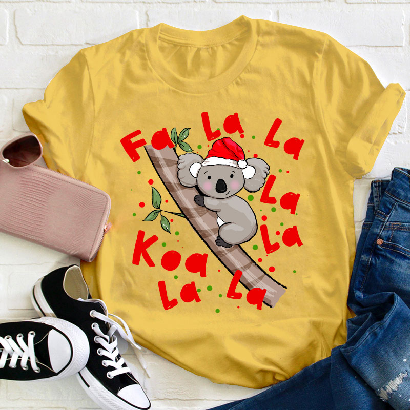 Fa La La Koala La Teacher T-Shirt