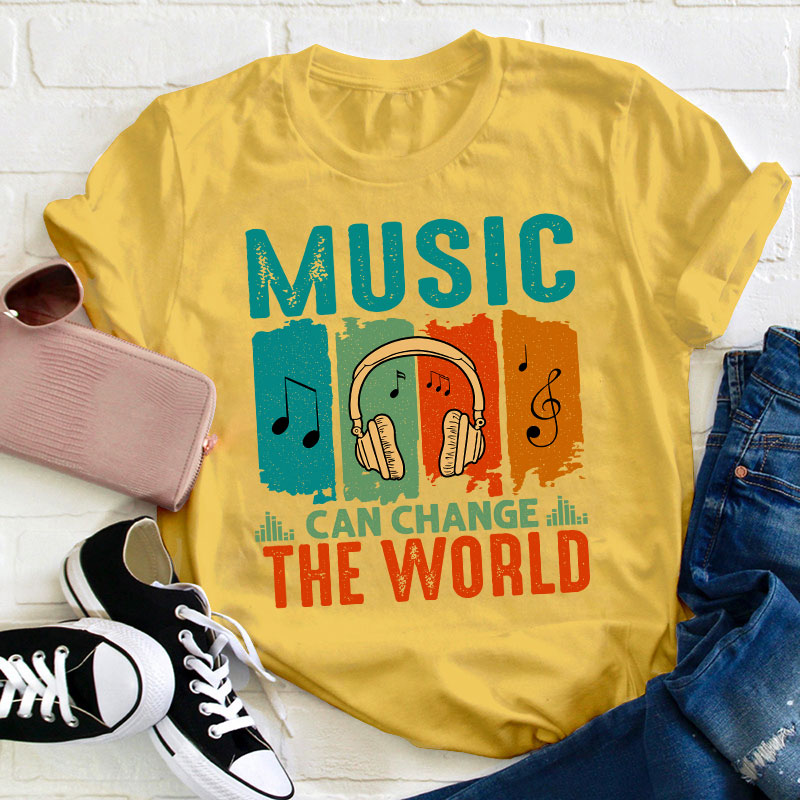 Music Can Change The World Teacher T-Shirt