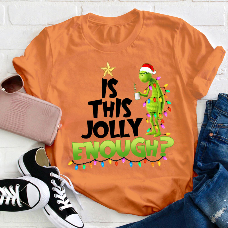 Is This Jolly Enough Teacher T-Shirt