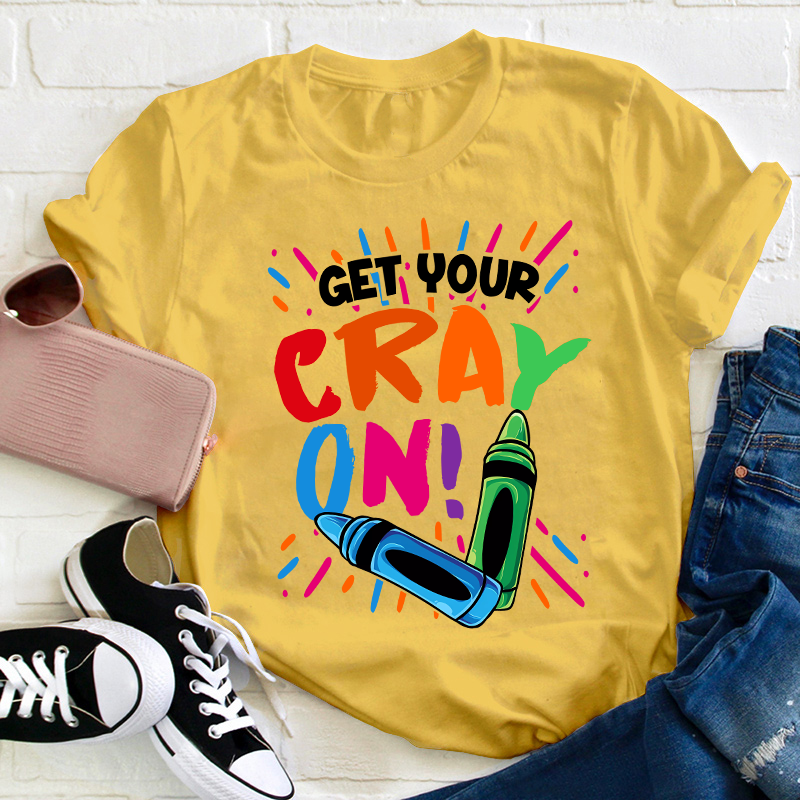 Get Your Crayon On Teacher T-Shirt