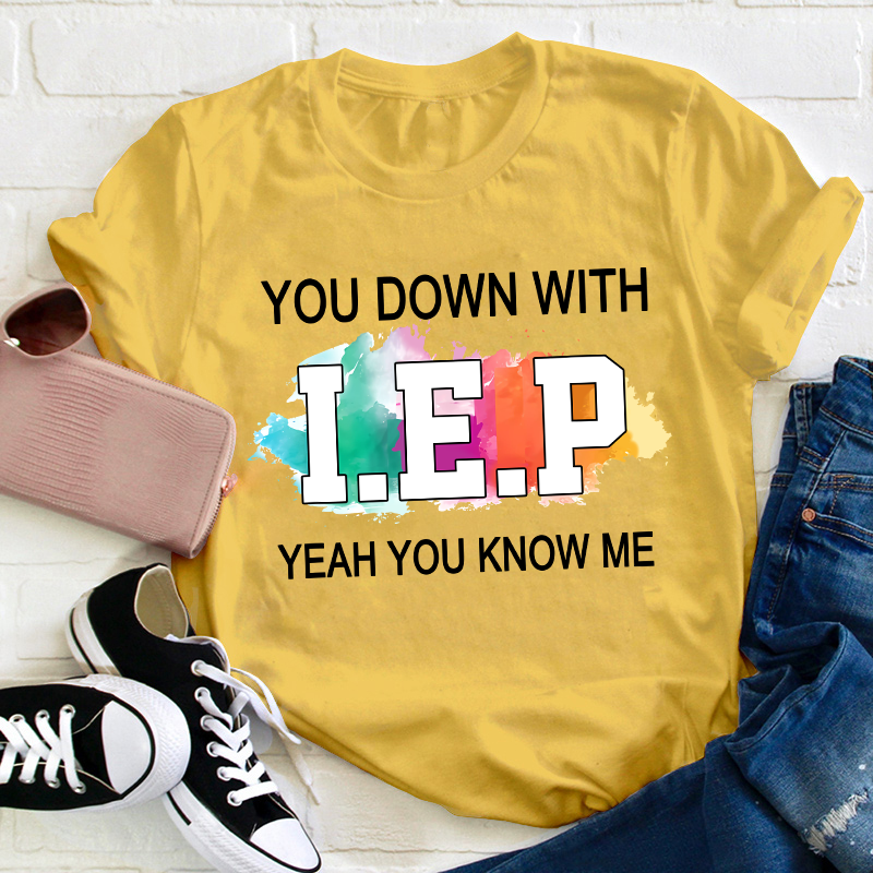 You Down With IEP Teacher T-Shirt