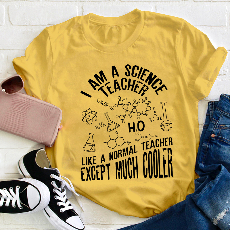 I Am A Science Teacher T-Shirt