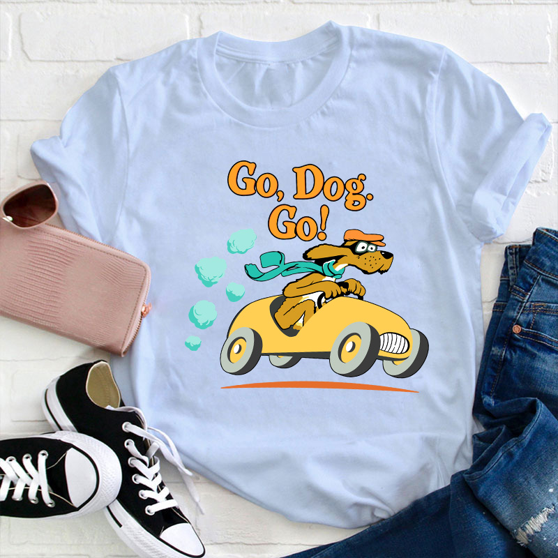 Go Dog Go Teacher T-Shirt