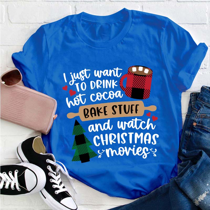 I Just Want To Drink Hot Cocoa Teacher T-Shirt