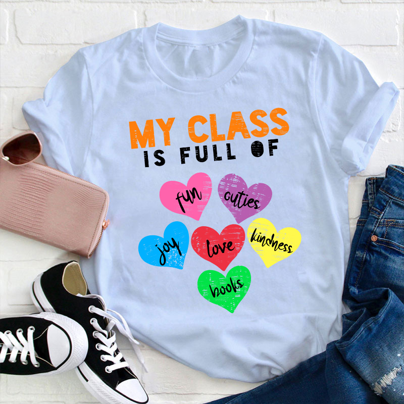 My Class Is Full Of Love Teacher T-Shirt
