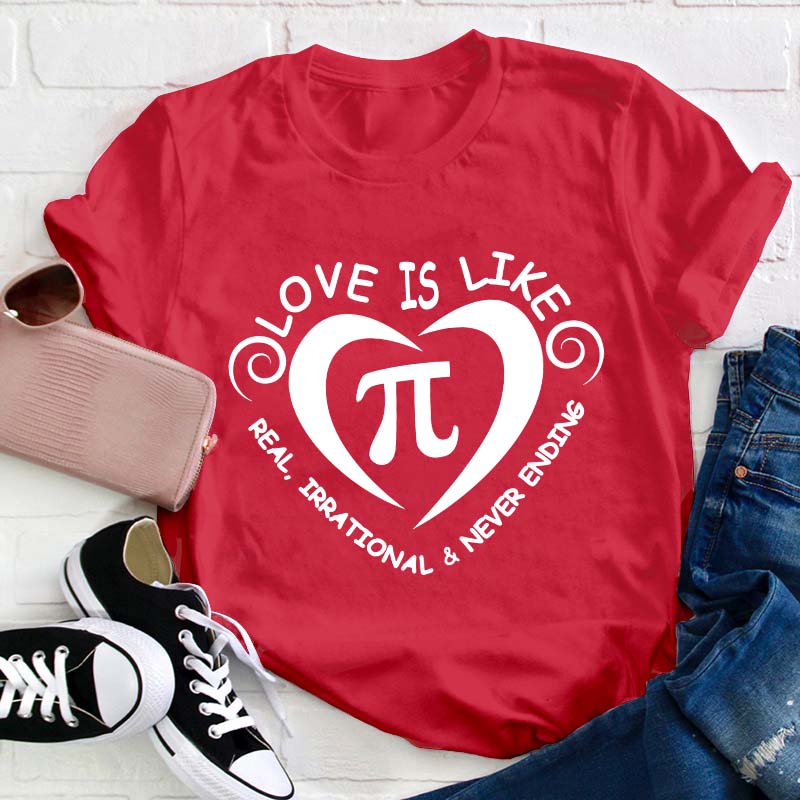 Love Is Like Pi Teacher T-Shirt