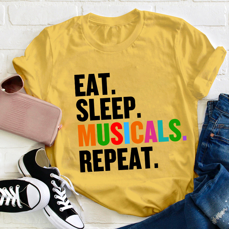 Eat Sleep Musicals Repeat Teacher T-Shirt