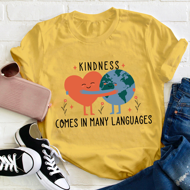 Kindness Comes In Many Languages Teacher T-Shirt