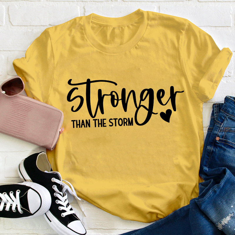 Stronger Than The Storm Teacher T-Shirt