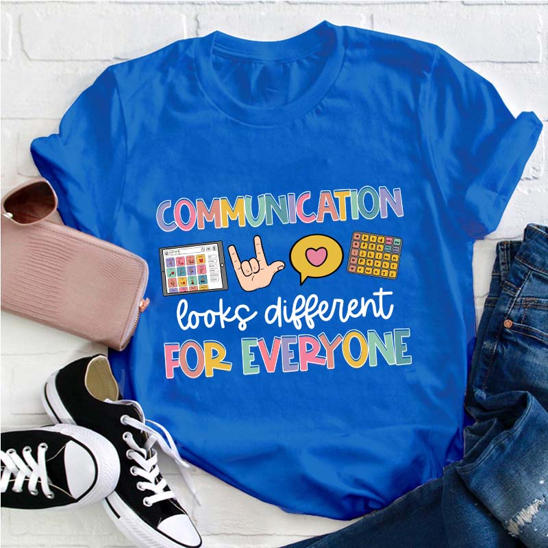 Communication Look Different For Everyone Teacher T-Shirt