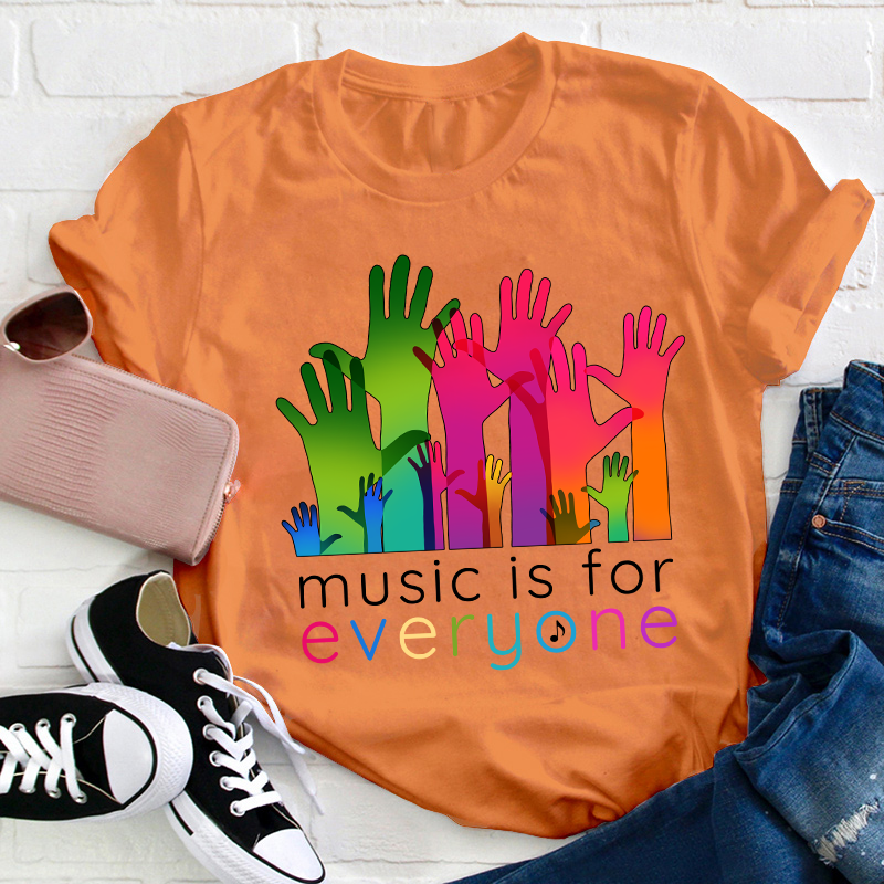 Music Is For Everyone Teacher T-Shirt