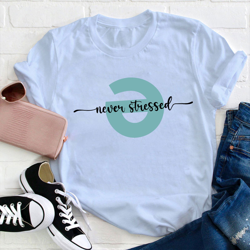 Never Stressed Teacher T-Shirt