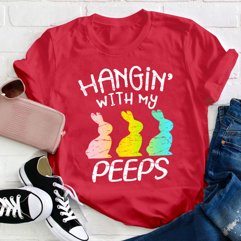 Hanging With My Peeps Teacher T-Shirt