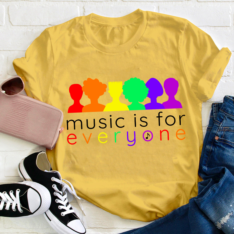 Music Is For Everyone Teacher T-Shirt