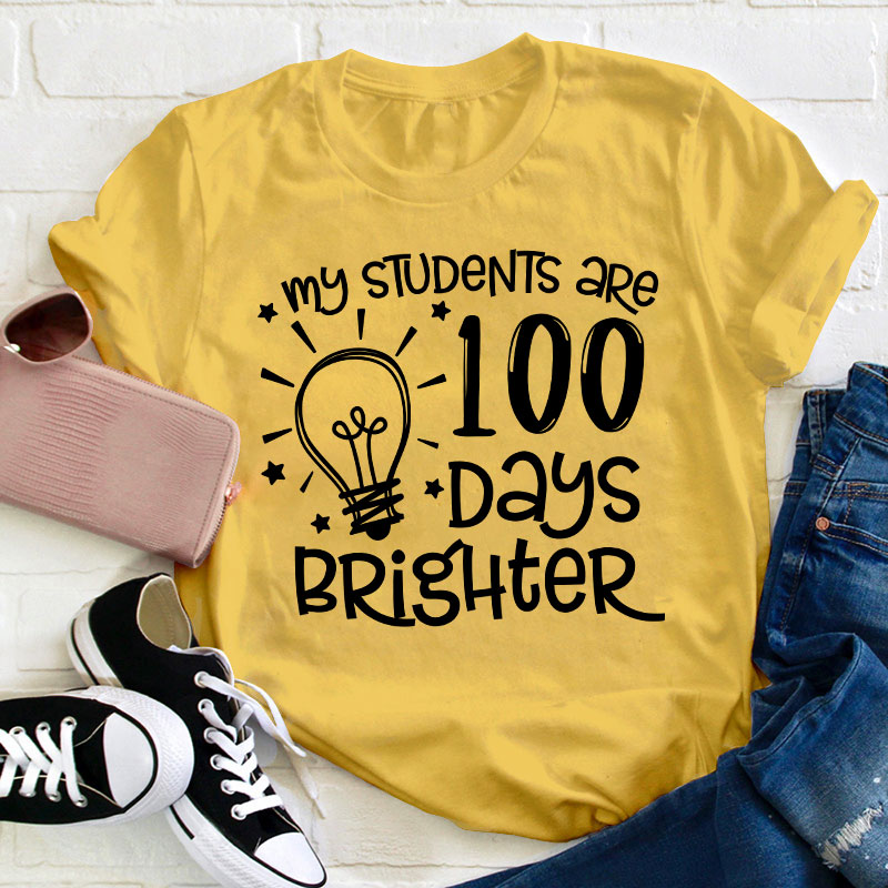 My Students Are 100 Days Brighter Teacher T-Shirt