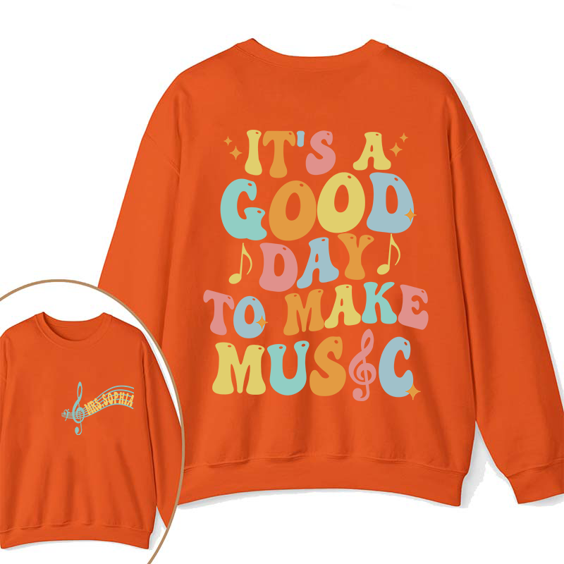 Personalized It's A Good Day To Make Music Two Sided Teacher Sweatshirt