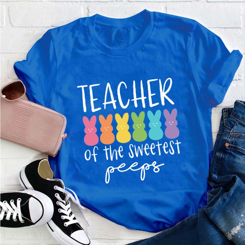 Teacher Of The Sweetest Peeps Teacher T-Shirt