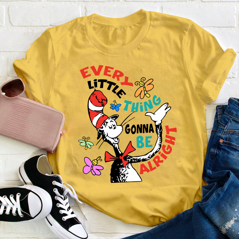 Every Little Thing Gonna Be Alright Teacher T-Shirt