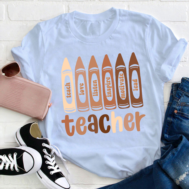 Teach Love Listen Inspire Motivate Lead Teacher T-Shirt