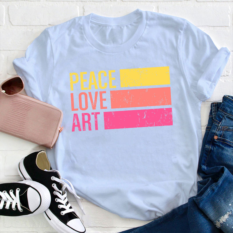 Peace Love Art Teacher T-Shirt