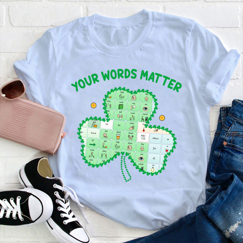 Your Words Matter Clover Teacher T-Shirt