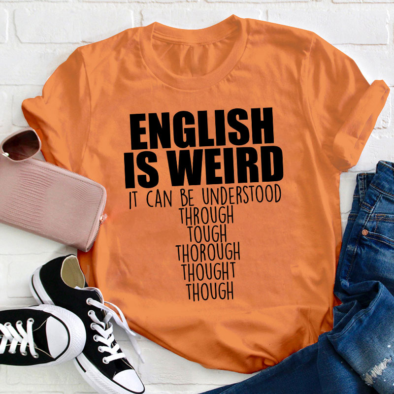 English Grammar English Is Weird Teacher T-Shirt