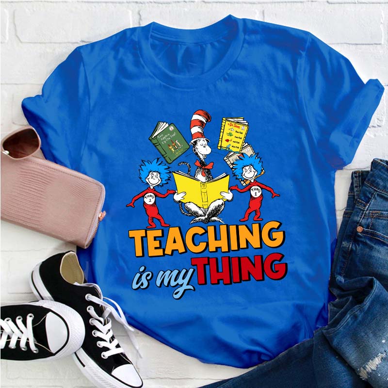 Teaching Is My Thing Teacher T-Shirt