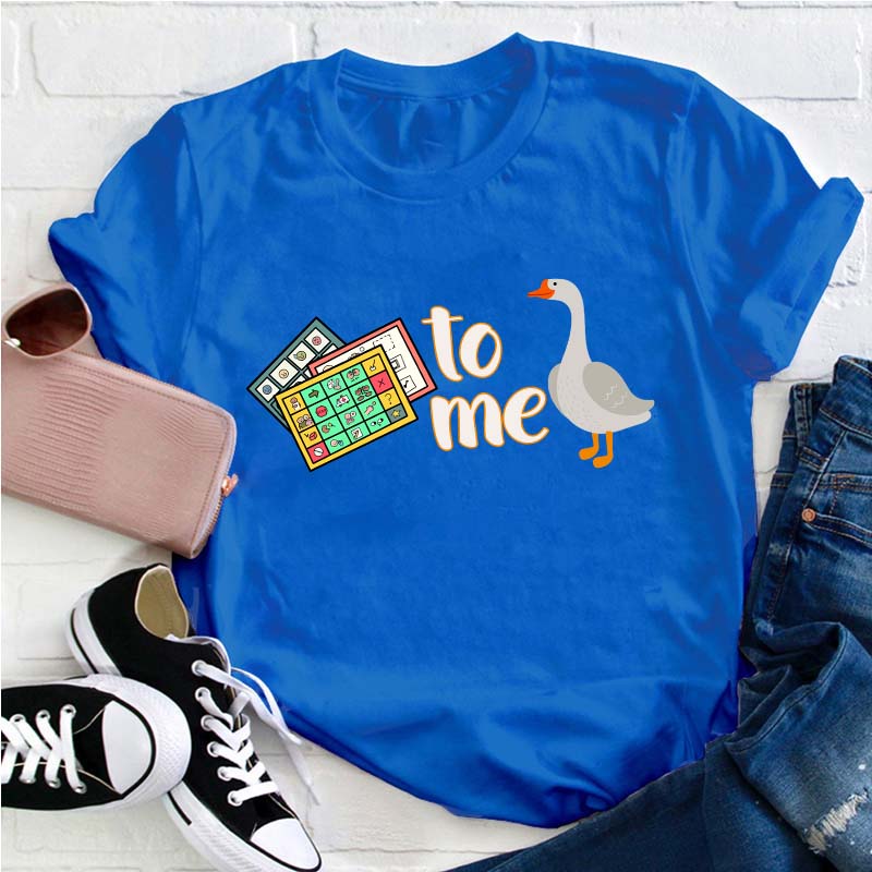 Duck To Me Teacher T-Shirt