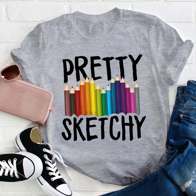 Pretty Sketchy Teacher T-Shirt