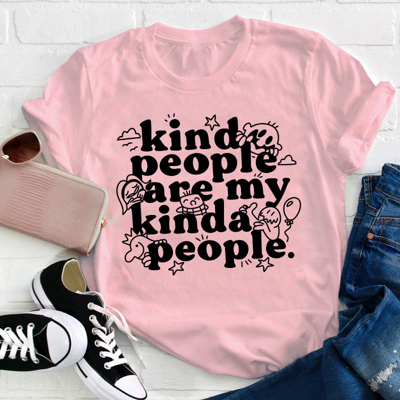 Kind People Are My Kinda People Teacher T-Shirt