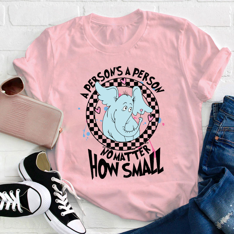A Person's A Person No Matter How Small Teacher T-Shirt