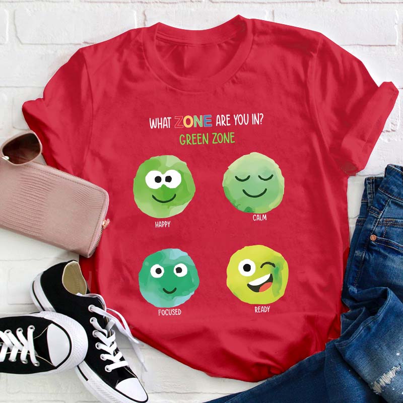 What Zone Are You In Green Zone Teacher T-Shirt