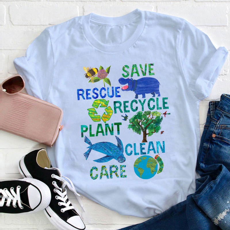 Save Rescue Recycle Plant Clean Care Teacher T-Shirt