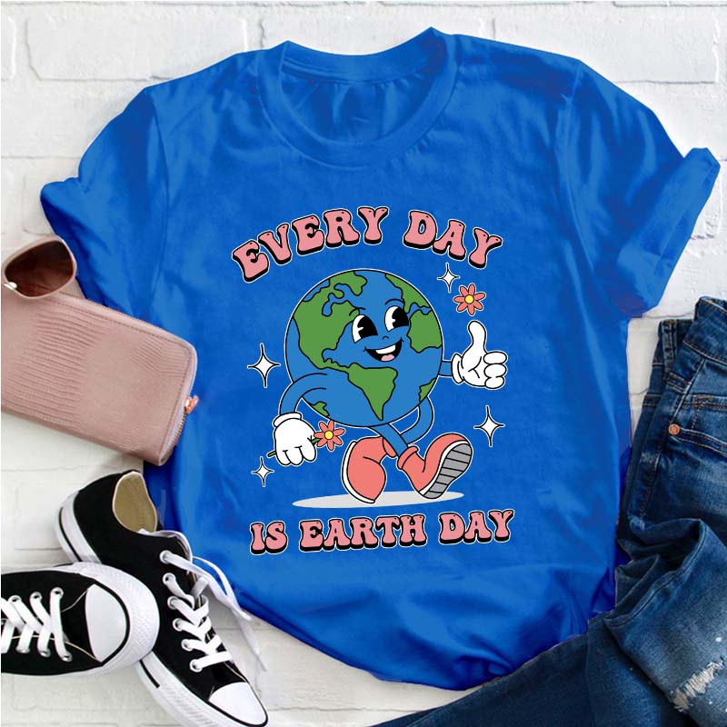 Everyday Is Earth Day Teacher T-Shirt