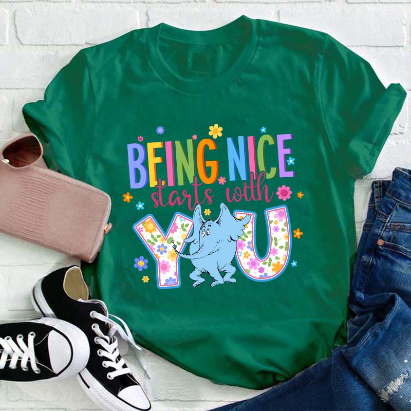 Being Nice Starts With You Teacher T-Shirt