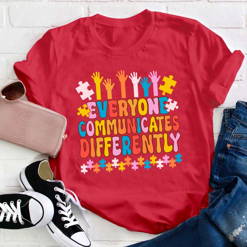 Everyone Communicates Differently Teacher T-Shirt
