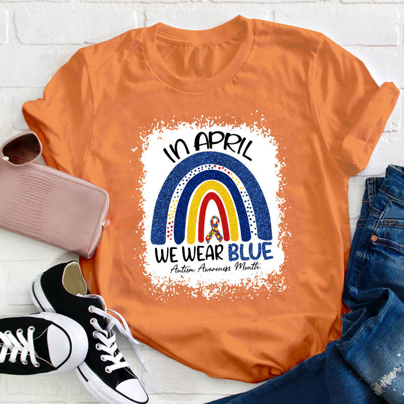 In April We Wear Blue Teacher T-Shirt
