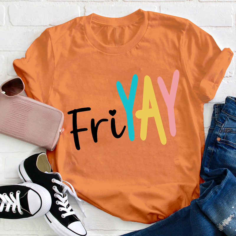 Yay Friyay Teacher T-Shirt