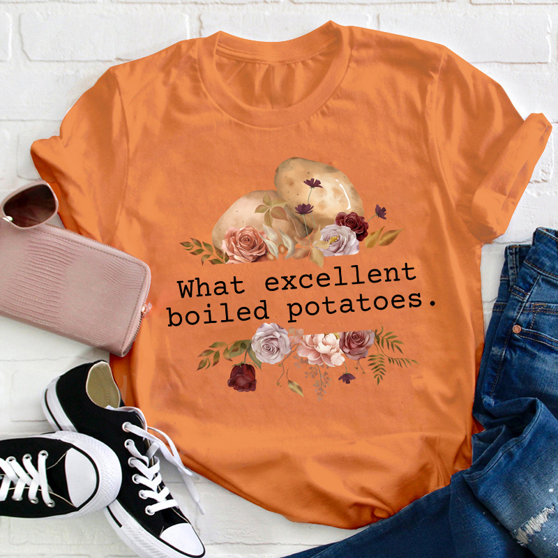 Pride And Prejudice What Excellent Boiled Potatoes Teacher T-Shirt